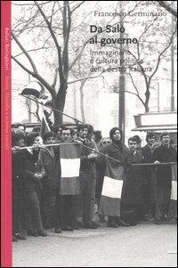 Da Salò al governo. Immaginario e cultura politica della destra italiana - Francesco Germinario - Libro Bollati Boringhieri 2005, Saggi.Storia, filosofia e scienze sociali | Libraccio.it