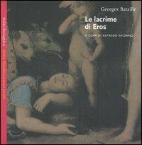 Le lacrime di Eros - Georges Bataille - Libro Bollati Boringhieri 2004, Saggi.Storia, filosofia e scienze sociali | Libraccio.it