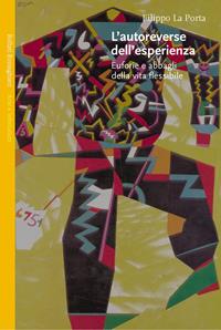 L'autoreverse dell'esperienza. Euforie e abbagli della vita flessibile - Filippo La Porta - Libro Bollati Boringhieri 2005, Saggi. Arte e letteratura | Libraccio.it