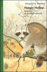 Hungry Hollow. Racconti da un luogo naturale - Alexander K. Dewdney - Libro Bollati Boringhieri 2005, Saggi. Scienze | Libraccio.it
