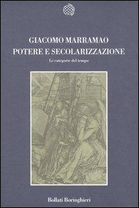 Potere e secolarizzazione. Le categorie del tempo - Giacomo Marramao - Libro Bollati Boringhieri 2005, Nuova cultura | Libraccio.it