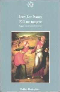 Noli me tangere. Saggio sul levarsi del corpo - Jean-Luc Nancy - Libro Bollati Boringhieri 2005, Variantine | Libraccio.it