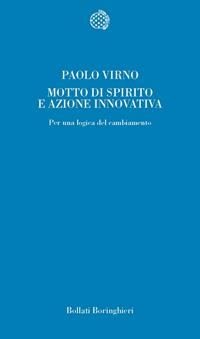 Motto di spirito e azione innovativa. Per una logica del cambiamento - Paolo Virno - Libro Bollati Boringhieri 2005, Temi | Libraccio.it