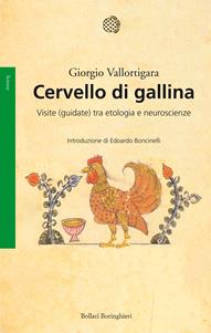 Cervello di gallina. Visite (guidate) tra etologia e neuroscienze - Giorgio Vallortigara - Libro Bollati Boringhieri 2005, Saggi. Scienze | Libraccio.it