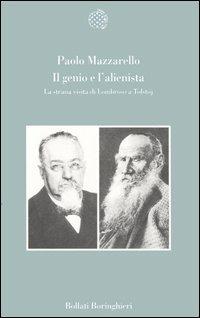 Il genio e l'alienista. La strana visita di Lombroso a Tolstoj - Paolo Mazzarello - Libro Bollati Boringhieri 2005, Variantine | Libraccio.it