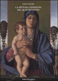La pittura veneziana del Quattrocento. I Bellini e Andrea Mantegna - Otto Pächt - Libro Bollati Boringhieri 2005, Nuova cultura | Libraccio.it