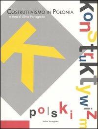 Costruttivismo in Polonia. Catalogo della mostra (Caraglio, 22 ottobre 2005-29 gennaio 2006)  - Libro Bollati Boringhieri 2005, Nuova cultura | Libraccio.it