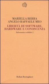 Informatica solidale 2. Libertà di software, hardware e conoscenza