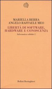 Informatica solidale 2. Libertà di software, hardware e conoscenza