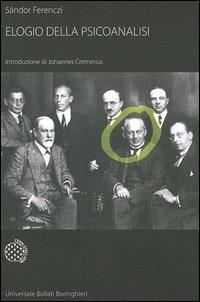 Elogio della psicoanalisi - Sándor Ferenczi - Libro Bollati Boringhieri 2006, Universale Bollati Boringhieri-S. scient. | Libraccio.it