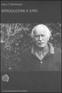 Introduzione a Jung - Henri F. Ellenberger - Libro Bollati Boringhieri 2006, Universale Bollati Boringhieri-S. scient. | Libraccio.it