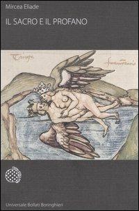 Il sacro e il profano - Mircea Eliade - Libro Bollati Boringhieri 2006, Universale Bollati Boringhieri. Classici | Libraccio.it