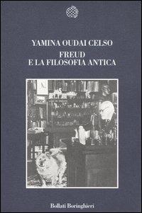 Freud e la filosofia antica. Genealogia di un fondatore - Yamina Oudai Celso - Libro Bollati Boringhieri 2006, Nuova cultura | Libraccio.it