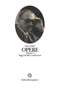 Opere. Vol. 3: Saggi inediti e conferenze. - Kurt Gödel - Libro Bollati Boringhieri 2006, Opere di Gödel | Libraccio.it