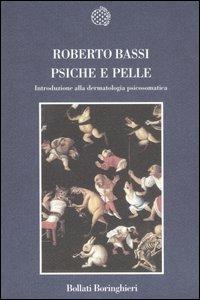 Psiche e pelle. Introduzione alla dermatologia psicosomatica - Roberto Bassi - Libro Bollati Boringhieri 2006, Nuova cultura | Libraccio.it