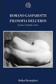 Filosofia dell'eros. L'uomo, l'animale erotico - Romano Gasparotti - Libro Bollati Boringhieri 2007, Nuova cultura | Libraccio.it