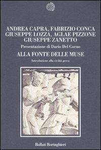 Alla fonte delle muse. Introduzione alla civiltà greca - Aglae M. Pizzone, Andrea Capra, Giuseppe Lozza - Libro Bollati Boringhieri 2007, Nuova cultura | Libraccio.it