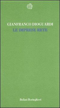 Le imprese rete - Gianfranco Dioguardi - Libro Bollati Boringhieri 2007, Temi | Libraccio.it