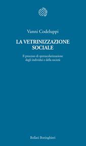 La vetrinizzazione sociale. Il processo di spettacolarizzazione degli individui e della società