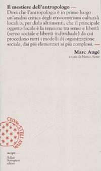 Il mestiere dell'antropologo - Marc Augé - Libro Bollati Boringhieri 2007, Incipit | Libraccio.it