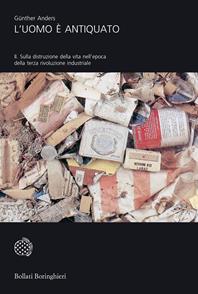 L'uomo è antiquato. Vol. 2: Sulla distruzione della vita nell'epoca della terza rivoluzione industriale - Günther Anders - Libro Bollati Boringhieri 2007, Universale Bollati Boringhieri | Libraccio.it