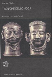 Tecniche dello yoga - Mircea Eliade - Libro Bollati Boringhieri 2007, Universale Bollati Boringhieri-S. scient. | Libraccio.it
