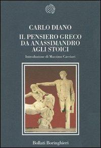 Il pensiero greco da Anassimandro agli stoici - Carlo Diano - Libro Bollati Boringhieri 2007, Nuova cultura | Libraccio.it