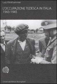 L' occupazione tedesca in Italia. 1943-1945 - Lutz Klinkhammer - Libro Bollati Boringhieri 2007, Universale Bollati Boringhieri | Libraccio.it