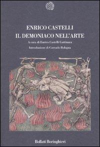 Il demoniaco nell'arte - Enrico Castelli - Libro Bollati Boringhieri 2007, Nuova cultura | Libraccio.it