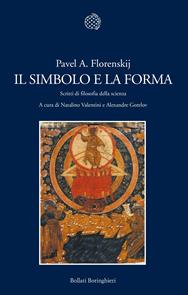 Il simbolo e la forma. Scritti di filosofia della scienza - Pavel Aleksandrovic Florenskij - Libro Bollati Boringhieri 2007, Nuova cultura | Libraccio.it