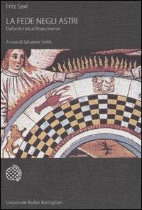 La fede negli astri. Dall'antichità al Rinascimento. Ediz. illustrata - Fritz Saxl - Libro Bollati Boringhieri 2007, Universale Bollati Boringhieri | Libraccio.it