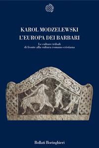 L'Europa dei barbari. Le culture tribali di fronte alla cultura romano-cristiana - Karol Modzelewski - Libro Bollati Boringhieri 2008, Nuova cultura | Libraccio.it