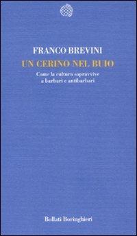 Un cerino nel buio. Come la cultura sopravvive a barbari e antibarbari - Franco Brevini - Libro Bollati Boringhieri 2008, Temi | Libraccio.it
