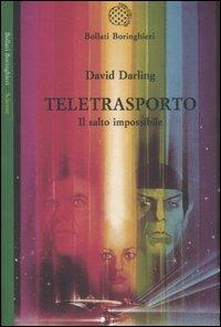 Teletrasporto. Il salto impossibile - David Darling - Libro Bollati Boringhieri 2008, Saggi. Scienze | Libraccio.it