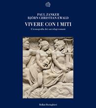 Vivere con i miti. L'iconografia dei sarcofagi romani. Ediz. illustrata - Paul Zanker, Björn C. Ewald - Libro Bollati Boringhieri 2008, Nuova cultura | Libraccio.it