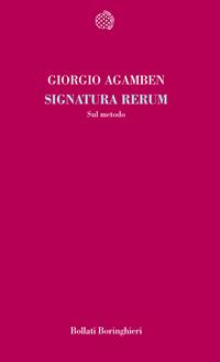 Signatura rerum. Sul metodo - Giorgio Agamben - Libro Bollati Boringhieri 2008, Temi | Libraccio.it