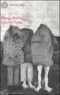 L' isola nuda - Dunja Badnjevic - Libro Bollati Boringhieri 2008, Varianti | Libraccio.it