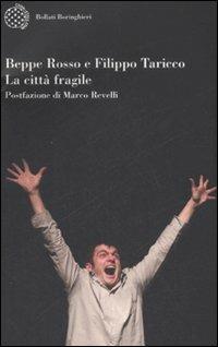 La città fragile - Filippo Taricco, Beppe Rosso - Libro Bollati Boringhieri 2008, Varianti | Libraccio.it