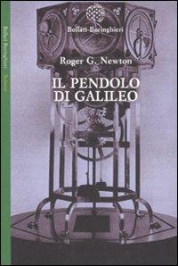 Il pendolo di Galileo - Roger Newton - Libro Bollati Boringhieri 2008, Saggi. Scienze | Libraccio.it