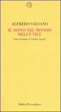 Il dono nel mondo dell'utile - Alfredo Salsano - Libro Bollati Boringhieri 2008, Temi | Libraccio.it