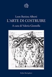 L'arte di costruire - Leon Battista Alberti - Libro Bollati Boringhieri 2010, Nuova cultura | Libraccio.it