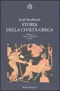 Storia della civiltà greca. Vol. 1: I greci e il loro mito. La polis - Jacob Burckhardt - Libro Bollati Boringhieri 2010, Nuova cultura | Libraccio.it