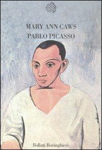 Pablo Picasso - Mary Ann Caws - Libro Bollati Boringhieri 2008, Nuova cultura. Introduzioni | Libraccio.it