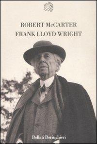 Frank Lloyd Wright - Robert McCarter - Libro Bollati Boringhieri 2008, Nuova cultura. Introduzioni | Libraccio.it