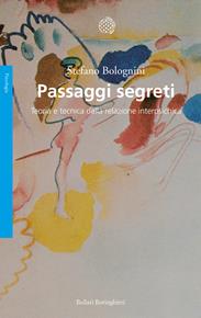 Passaggi segreti. Teoria e tecnica della relazione interpsichica - Stefano Bolognini - Libro Bollati Boringhieri 2008, Saggi. Psicologia | Libraccio.it