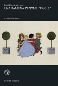 Una bambina di nome «Piggle» - Donald W. Winnicott - Libro Bollati Boringhieri 2008, Universale Bollati Boringhieri-S. scient. | Libraccio.it