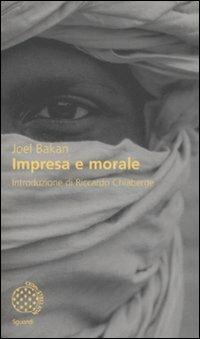 Impresa e morale - Joel Bakan - Libro Bollati Boringhieri 2008, Sguardi | Libraccio.it
