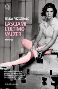 Lasciami l'ultimo valzer - Zelda Fitzgerald - Libro Bollati Boringhieri 2008, Varianti | Libraccio.it