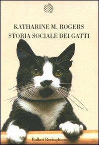 Storia sociale dei gatti - Katharine M. Rogers - Libro Bollati Boringhieri 2008, Nuova cultura | Libraccio.it