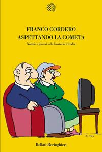 Aspettando la cometa. Notizie e ipotesi sul climaterio d'Italia - Franco Cordero - Libro Bollati Boringhieri 2008, Nuova cultura | Libraccio.it